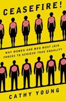 Ceasefire!: Why Women and Men Must Join Forces to Achieve True Equality 0684834421 Book Cover