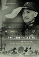 The Generalissimo: Chiang Kai-shek and the Struggle for Modern China (Belknap Press) 0674060490 Book Cover