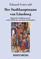 Der Stadthauptmann von Lüneburg: Historische Erzählung aus der zweiten Hälfte des vierzehnten Jahrhunderts 3743747359 Book Cover