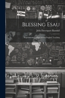 Blessing Esau: Experiments in High School English Teaching 1022099361 Book Cover