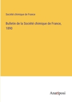 Bulletin de la Société chimique de France, 1890 3382722062 Book Cover