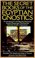 The Secret Books of the Egyptian Gnostics: An Introduction to the Gnostic Coptic Manuscripts Discovered at Chenoboskion 0892811072 Book Cover