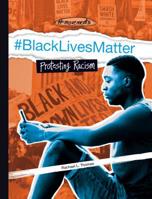 #blacklivesmatter: Protesting Racism 1532119291 Book Cover