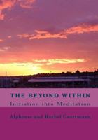 The Beyond Within: Initiation Into Meditation 0870292471 Book Cover