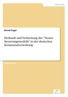 Herkunft Und Verbreitung Des "Neuen Steuerungsmodells" in Der Deutschen Kommunalverwaltung 3838609913 Book Cover
