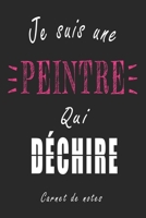 Je Suis une Peintre qui D�chire Carnet de notes: Carnet de note de 120 pages pour les Peintres cadeaux pour un ami, une amie, un coll�gue ou un coll�gue, quelqu'un de la famille B084DG2WM1 Book Cover