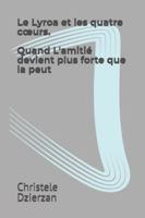 Le Lyröa et les quatre cœurs: Quand l'amitié devient plus forte que la peur B0G3295GKP Book Cover