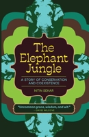 Elephant Jungle : A Story of Conservation and Coexistence 1968679081 Book Cover
