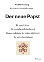 Der neue Papst: Ein Mann tritt vor Die Leerstelle der Unfehlbarkeit Glauben im Zeitalter der Unübersichtlichkeit Der unsichtbare Hofstaat (German Edition) 3907720822 Book Cover