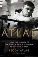 Atlas: From the Streets to the Ring: A Son's Struggle to Become a Man 0060542411 Book Cover