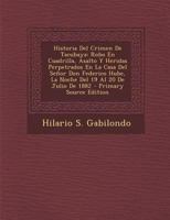 Historia Del Crimen De Tacubaya: Robo En Cuadrilla, Asalto Y Heridas Perpetrados En La Casa Del Señor Don Federico Hube, La Noche Del 19 Al 20 De Julio De 1882 1294929925 Book Cover