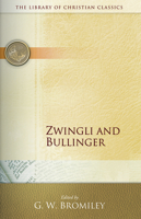 Zwingli and Bullinger (Library of Christian Classics) 066424159X Book Cover