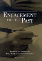 Engagement with the Past: The Lives and Works of the World War II Generation of Historians 0813122066 Book Cover