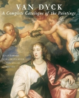 Van Dyck: A Complete Catalogue of Paintings 0300099282 Book Cover