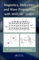 Magnetics, Dielectrics, and Wave Propagation with Matlab(r) Codes 1439841993 Book Cover