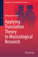 Applying Translation Theory to Musicological Research (Numanities - Arts and Humanities in Progress, 27) 3031566297 Book Cover