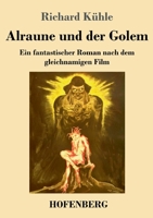 Alraune und der Golem: Ein fantastischer Roman nach dem gleichnamigen Film 3743742535 Book Cover
