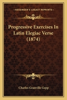 Progressive Exercises in Latin Elegiac Verse 1022193597 Book Cover