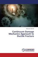 Continuum Damage Mechanics Approach to Ductile Fracture 3659429961 Book Cover