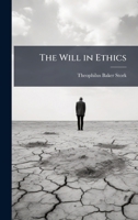 The Will In Ethics 1430471735 Book Cover