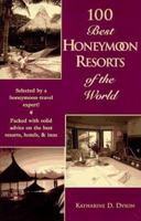 100 Best Honeymoon Resorts of the World (The 100 Best Resorts Series) 1564407659 Book Cover