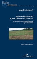 Gouvernance foncière et jeux d'acteurs au Cameroun: L'exemple des concessions foncières agro-industrielles (Études Africaines) (French Edition) 2343164649 Book Cover