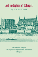 St Stephen's Chapel: And Its Place in the Development of Perpendicular Style in England 0521242789 Book Cover
