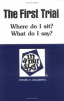 The First Trial: Where Do I Sit? What Do I Say? in a Nutshell (In a Nutshell (West Publishing)) 0314655883 Book Cover