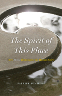The Spirit of This Place: How Music Illuminates the Human Spirit 022609510X Book Cover