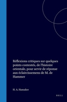 Réflexions critiques sur quelques points contestés, de l'histoire orientale, pour servir de réponse aux éclaircissemens de M. de Hammer (French Edition) 9004569987 Book Cover