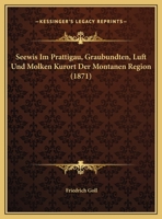 Seewis Im Prattigau, Graubundten, Luft Und Molken Kurort Der Montanen Region 1160252696 Book Cover