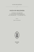 Faces Of Hellenism: Studies In The History Of The Eastern Mediterranean (4th Century B.C. 5th Century A.D.) 9042922737 Book Cover