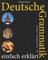 Deutsche Grammatik einfach erklärt: Deutsch / Französisch A1 - B1 (German Edition) B0891ZVWX1 Book Cover