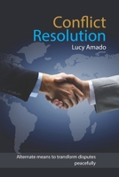 CONFLICT RESOLUTION: Alternate means to transform disputes peacefully 1674367449 Book Cover