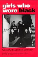 Girls Who Wore Black: Women Writing the Beat Generation 0813530652 Book Cover