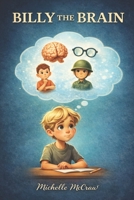 Billy the Brain: Solving Life’s Little Problems B0GRVC5VX1 Book Cover