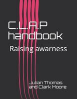 C.L.A.P handbook: Raising awarness 1724965077 Book Cover