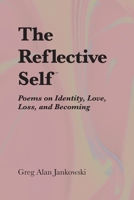 The Reflective Self™: Poems on Identity, Love, Loss, and Becoming B0GYYKK2TT Book Cover