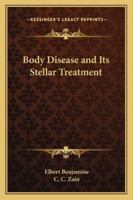 Body Disease and Its Stellar Treatment 141795003X Book Cover