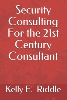 Security Consulting For the 21st Century Consultant B0849V5L6N Book Cover