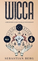 Wicca: A Beginner's Guide to Pagan Witchcraft B0FW8FDNJZ Book Cover