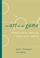 The Art of the Game: Understanding Public Policy (with InfoTrac) 0534529046 Book Cover