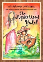 Wildflower Whispers: The Mysterious Yodel: The Mysterious Yodel 1544680805 Book Cover