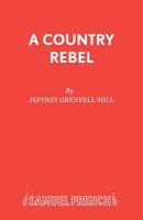A Country Rebel: A Play (Acting Edition) 0573132224 Book Cover