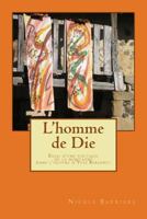 L'homme de Die: Essai d'une poetique de la montagne dans l'oeuvre d'Yves Bergeret 1497469104 Book Cover