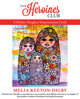 The Heroines Club: A Mother-Daughter Empowerment Circle 1910559148 Book Cover