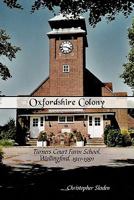 Oxfordshire Colony: Turners Court Farm School, Wallingford, 1911-1991 1452077290 Book Cover