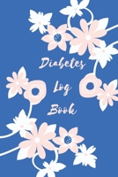 Diabetes Log Book: Weekly Diabetes Record for Blood Sugar, Insuline Dose, Carb Grams and Activity Notes Daily 1-Year Glucose Tracker Diabetes Journal Blue and Pink Flowers Edition (54 Pages, 6 x 9) 1706386338 Book Cover