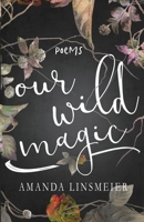 Our Wild Magic 099877054X Book Cover