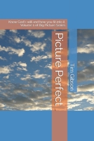 Picture Perfect: Know God's will and how you fit into it. B08B7G8FBD Book Cover